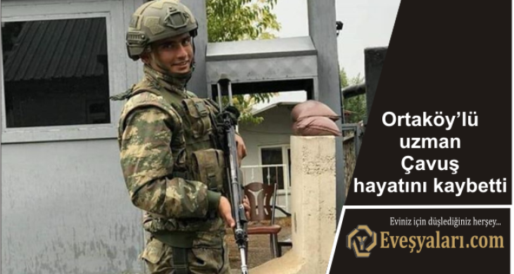 Ortaköy / Balcı’lı uzman Çavuş hayatını kaybetti