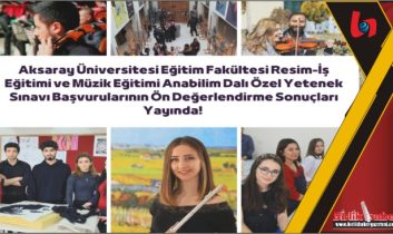 Özel Yetenek Sınavı Başvurularının Ön Değerlendirme Sonuçları açıklandı