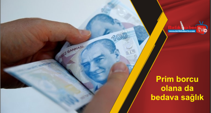 Prim borcu olana da bedava sağlık