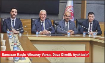 Ramazan Kaşlı: “Aksaray Varsa, Dava Dimdik Ayaktadır”