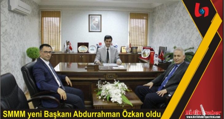 SMMM yeni Başkanı Abdurrahman Özkan oldu