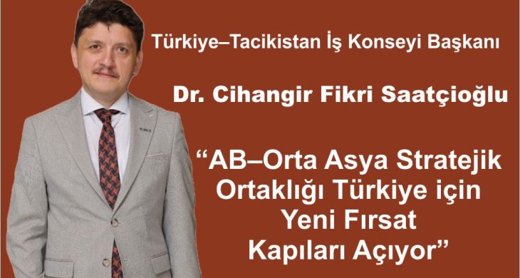 Saatçioğlu: “AB–Orta Asya Stratejik Ortaklığı Türkiye için Yeni Fırsat Kapıları Açıyor”