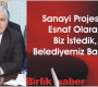 Sanayi Projesini Esnaf Olarak Biz İstedik, Belediyemiz Başlattı