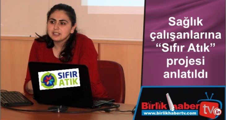 Sağlık çalışanlarına “Sıfır Atık” projesi anlatıldı