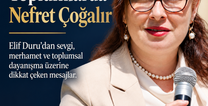 Elif Duru’dan Dikkat Çeken Mesaj: “Sevgisiz Toplumlarda Nefret Çoğalır”