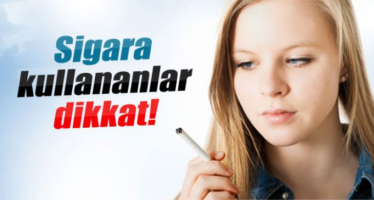 Sigara kullananlar dikkat!