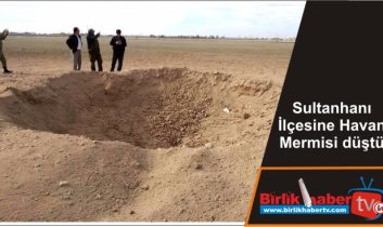 Sultanhanı İlçesine Havan Mermisi düştü