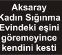 Sığınma Evindeki Eşini Göremeyince Kendini Kesti