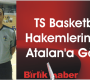 TS Basketbol Hakemlerinden Atalan’a Görev