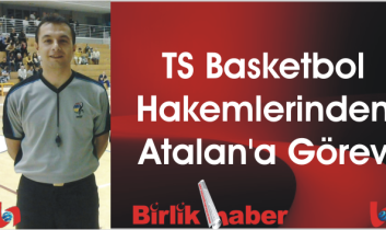 TS Basketbol Hakemlerinden Atalan’a Görev