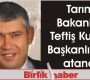 Tarım Bakanlığı Teftiş Kurulu Başkanlığına atandı