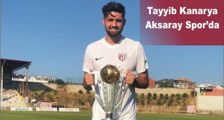 Tayyib Kanarya Aksaray Spor’da