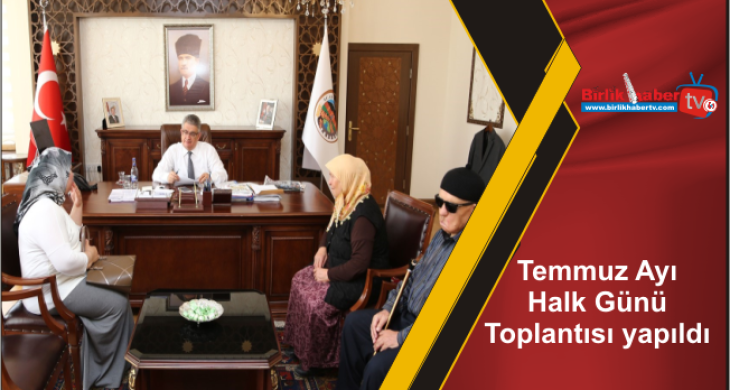Temmuz Ayı Halk Günü Toplantısı yapıldı