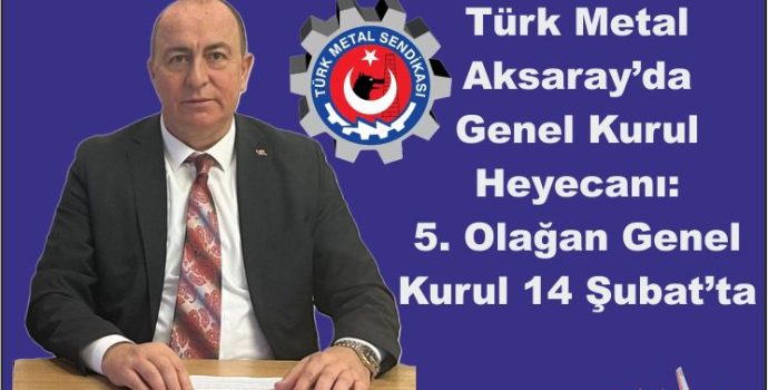 Türk Metal Aksaray’da Genel Kurul Heyecanı