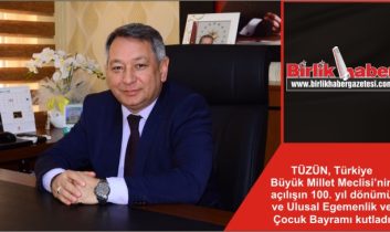 TÜZÜN, Türkiye Büyük Millet Meclisi’nin açılışın 100. yıl dönümü ve Ulusal Egemenlik ve Çocuk Bayramı kutladı