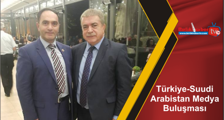 Türkiye-Suudi Arabistan Medya Buluşması