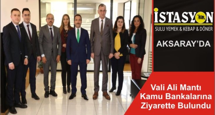 Vali Ali Mantı Kamu Bankalarına Ziyarette Bulundu