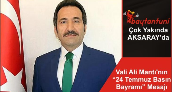 Vali Ali Mantı’nın “24 Temmuz Basın Bayramı” Mesajı