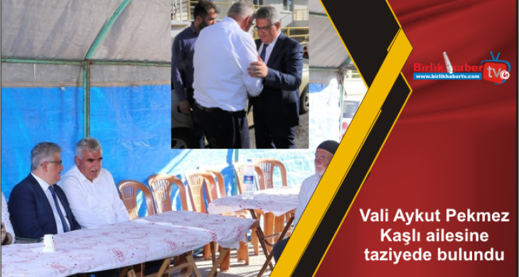 Vali Aykut Pekmez Kaşlı ailesine taziyede bulundu