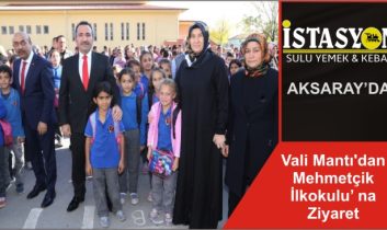 Vali Mantı’dan Mehmetçik İlkokulu’ na Ziyaret