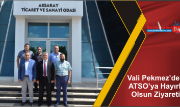 Vali Pekmez’den ATSO’ya Hayırlı Olsun Ziyareti