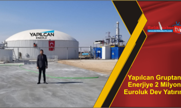 Yapılcan Gruptan Enerjiye 2 Milyon Euroluk Dev Yatırım