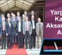 Yargının Kalbi Aksaray’da Attı