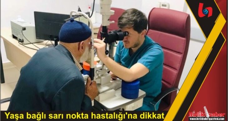 Yaşa bağlı sarı nokta hastalığı’na dikkat