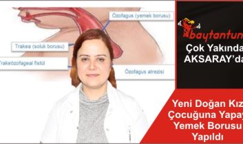 Yeni Doğan Kız Çocuğuna Yapay Yemek Borusu Yapıldı