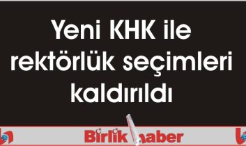 Yeni KHK ile rektörlük seçimleri kaldırıldı