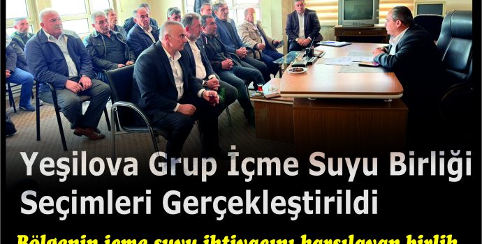 Yeşilova Grup İçme Suyu Birliği Seçimleri Gerçekleştirildi