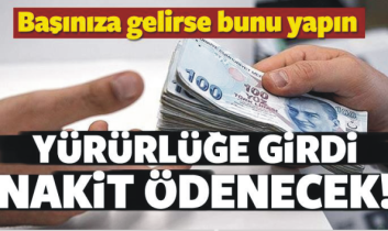 Yürürlüğe girdi! Vatandaşa nakit ödenecek