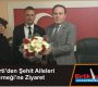 İYİ Parti’den Şehit Aileleri Derneği’ne Ziyaret