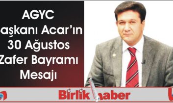 AGYC Başkanı Acar’ın 30 Ağustos Zafer Bayramı Mesajı