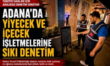 Adana’da yiyecek ve içecek işletmelerine sıkı denetim