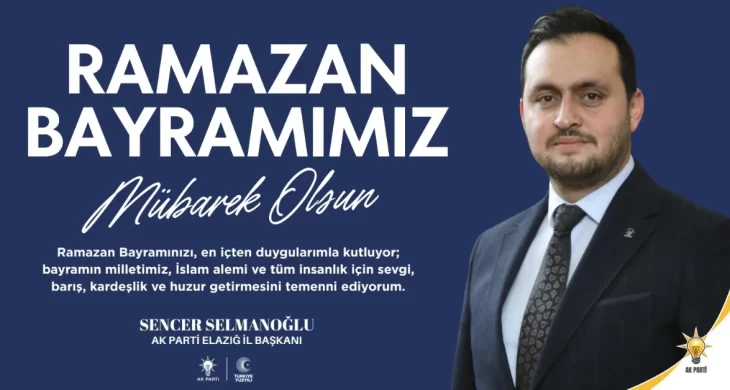 AK Parti Elazığ il Başkanı Selmanoğlu’ndan Ramazan Bayramı mesajı