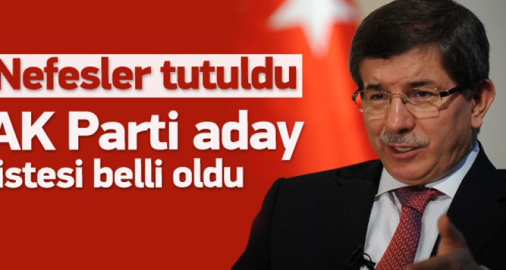 AK Parti aday listesi Davutoğlu’nun önünde