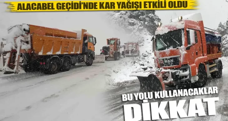 Alacabel geçidi’nde kar yağışı etkili oldu