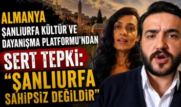 Almanya Şanlıurfa Kültür ve Dayanışma Platformu’ndan tepki: “Şanlıurfa Sahipsiz Değildir”