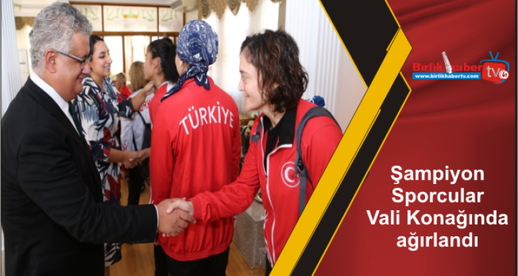 Şampiyon Sporcular Vali Konağında ağırlandı