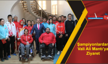 Şampiyonlardan Vali Ali Mantı’ya Ziyaret