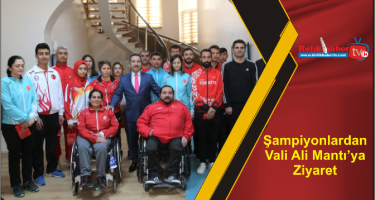 Şampiyonlardan Vali Ali Mantı’ya Ziyaret