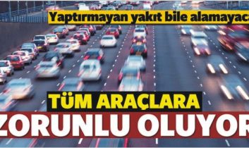 Araç sahipleri dikkat! Zorunlu hale geliyor