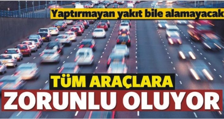 Araç sahipleri dikkat! Zorunlu hale geliyor