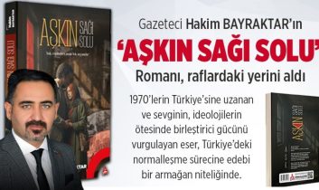 “Aşkın Sağı Solu” raflarda: Gazeteci Hakim Bayraktar’dan 1970’lere uzanan edebi yolculuk