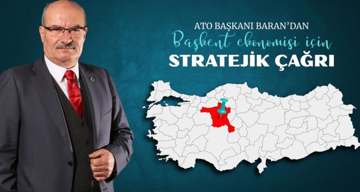 ATO başkanı Baran’dan başkent ekonomisi için stratejik çağrı
