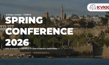 Avrupa Veri Koruma Otoriteleri Bahar Konferansı Antalya’da düzenlenecek