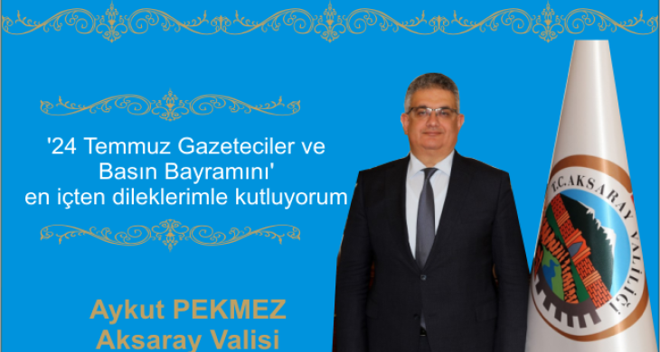 Aksaray Valisi Pekmez; 24 Temmuz Gazeteciler ve Basın Kutlama Mesajı