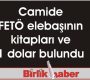 Camide FETÖ elebaşının kitapları ve 1 dolar bulundu