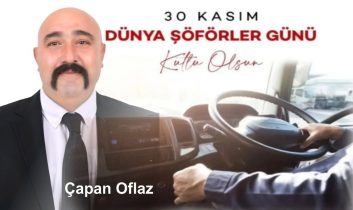 Çapan Oflaz’dan Şoförler Gününe Yürekten Mesaj!